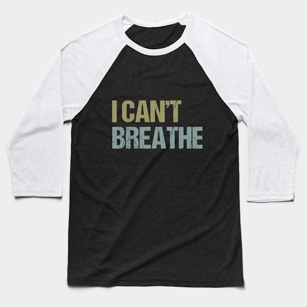 I Can't Breathe Baseball T-Shirt by jplanet